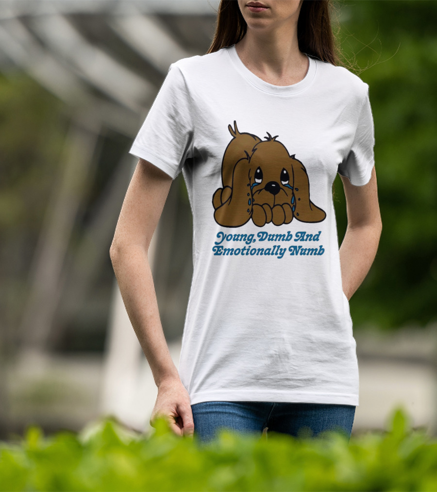 Young Dumb And Emotionally Numb Sad Cartoon Puppy Crying T-Shirt