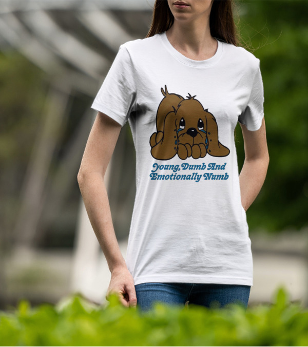 Young Dumb And Emotionally Numb Sad Cartoon Puppy Crying T-Shirt