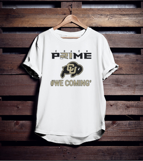 Coach Prime Deion Sanders CU Buffs We Coming Colorado Football T-Shirt