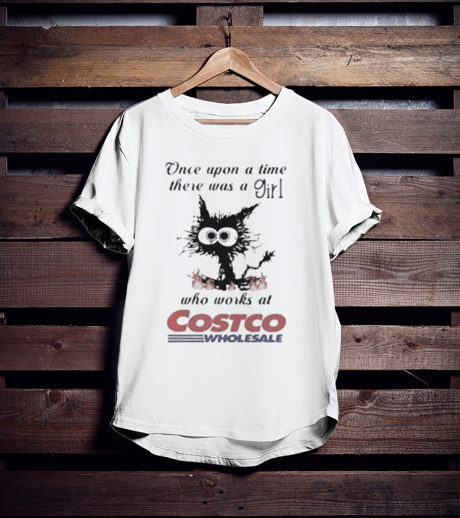 Black Cat Once Upon A Time There Was A Girl Who Works At Costco Wholesale T-Shirt