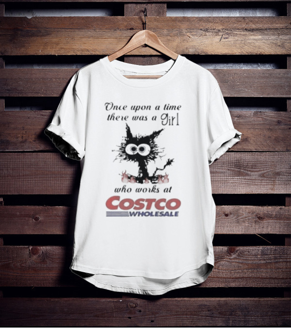 Black Cat Once Upon A Time There Was A Girl Who Works At Costco Wholesale T-Shirt
