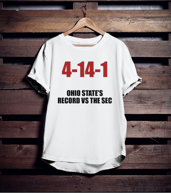4-14-1 Ohio State Football Record Versus SEC T-Shirt