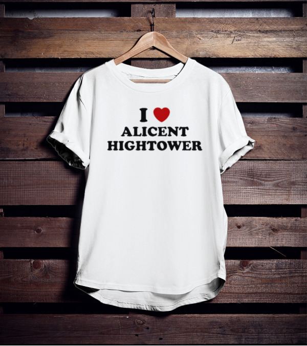 Tabogens I Love Alicent Hightower T-Shirt
