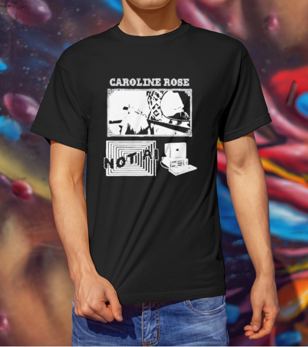 CAROLINE ROSE NOT AI T-Shirt