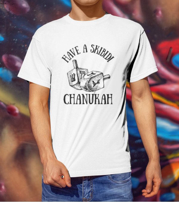 Have A Skibidi Chanukah Hanukkah Dreidel Fun T-Shirt