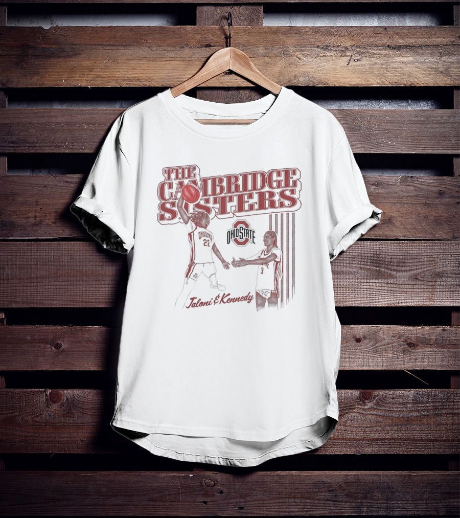 The Cambridge Sisters Jaloni And Kennedy Ohio State Buckeyes Basketball T-Shirt