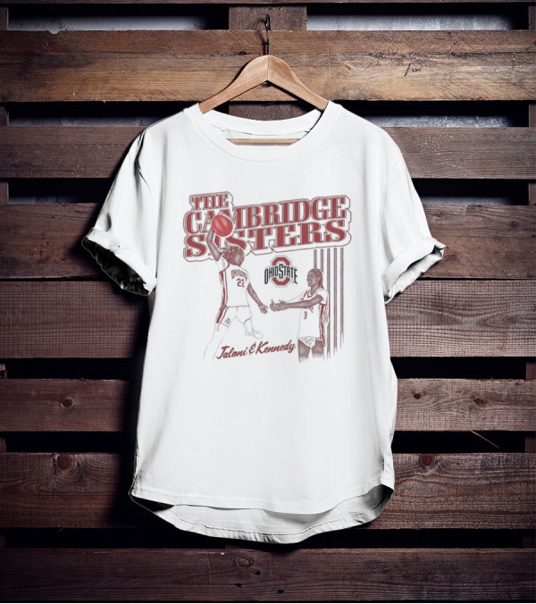 The Cambridge Sisters Jaloni And Kennedy Ohio State Buckeyes Basketball T-Shirt