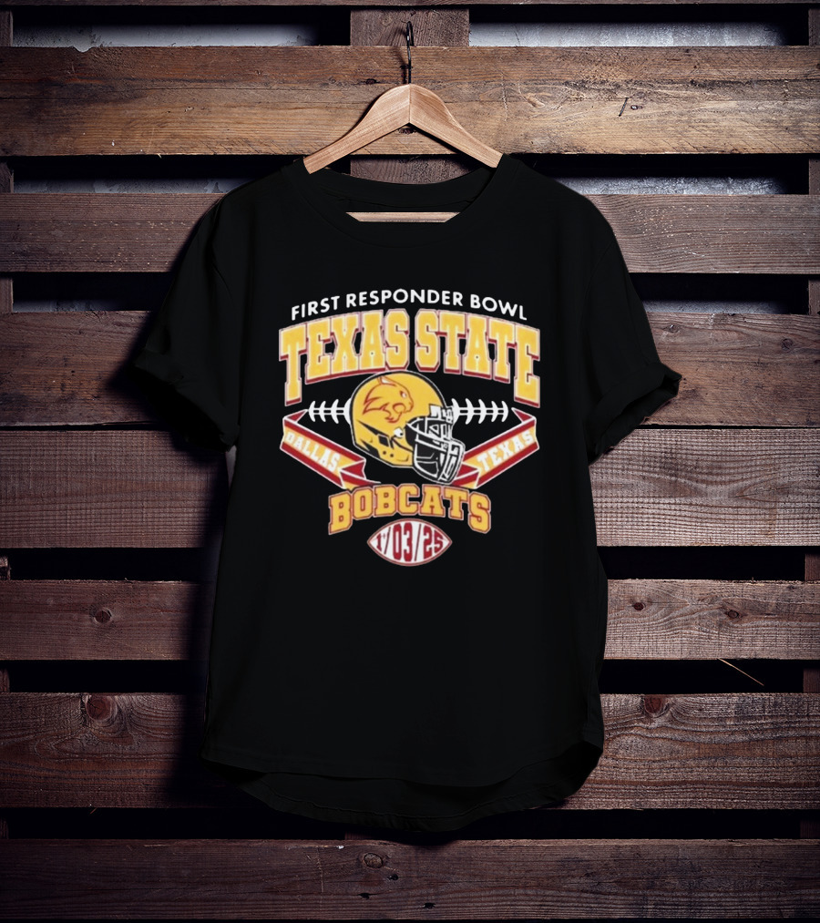 First Responder Bowl Texas State Bobcats Dallas Texas 1 03 2025 T-Shirt
