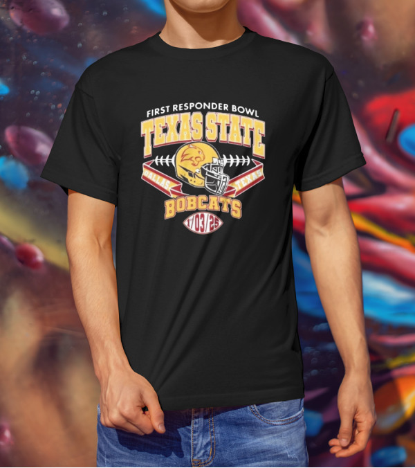 First Responder Bowl Texas State Bobcats Dallas Texas 1 03 2025 T-Shirt