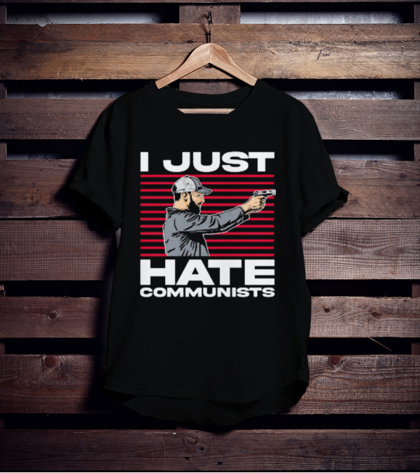 Olegriersy I Just Hate Communists The Kirk Minihane Show Shooter T-Shirt