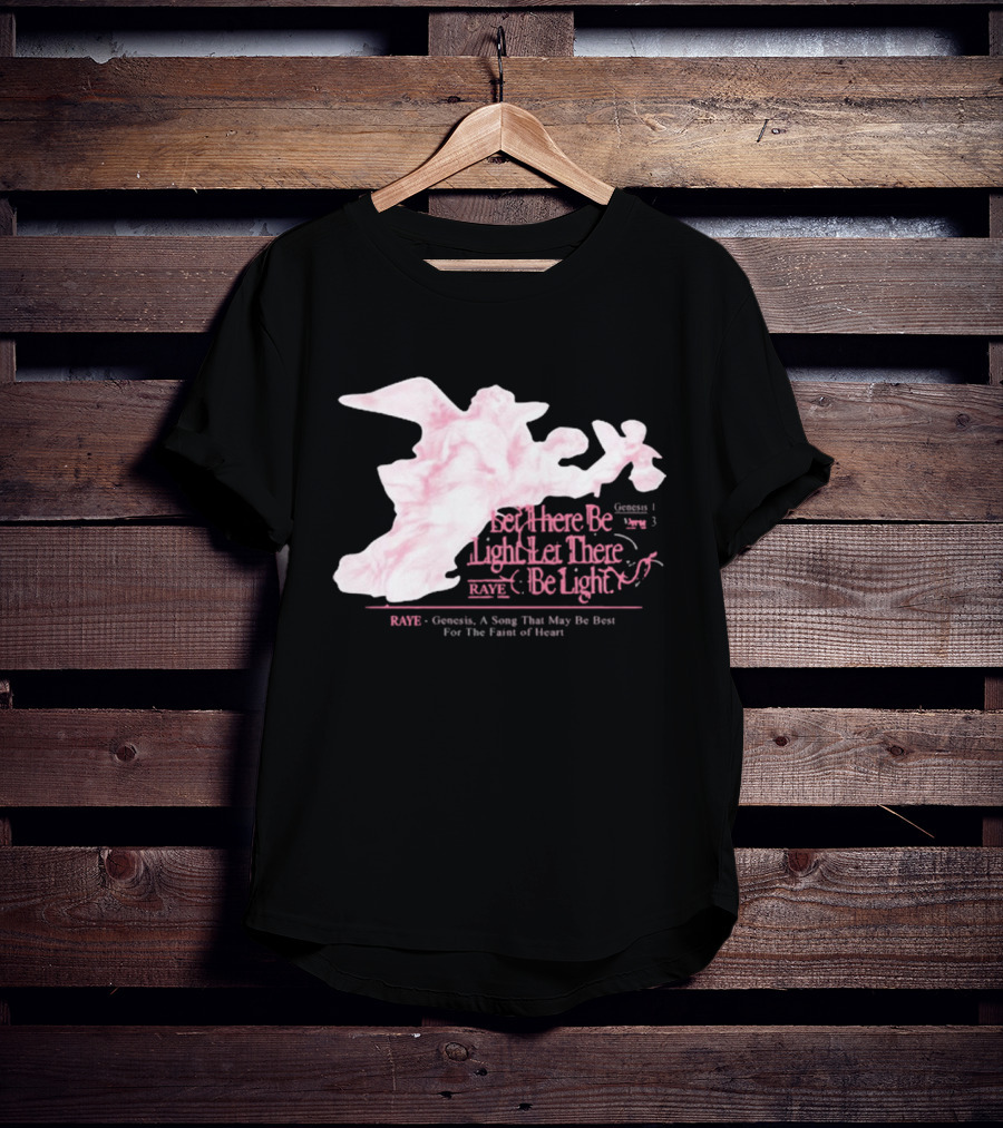 RAYE Let There Be Light Genesis A Song That May Be Best For The Faint Of Heart T-Shirt