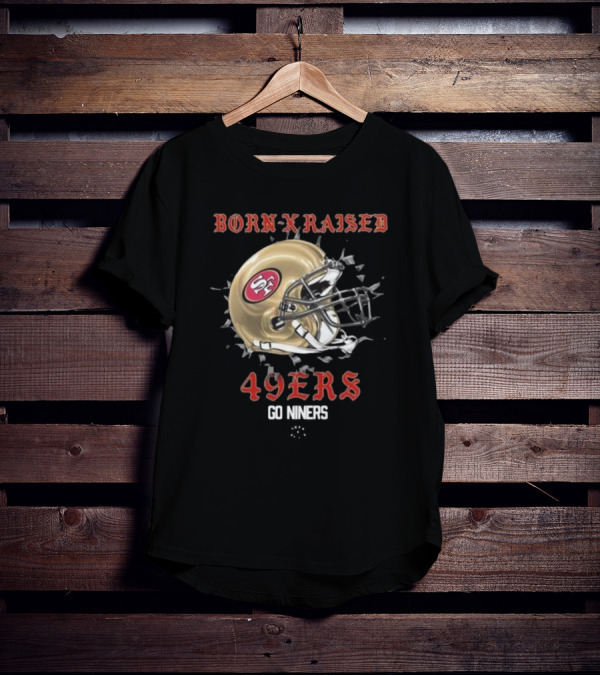 Born X Raised San Francisco 49Ers Helmet Go Niners T-Shirt