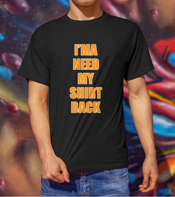 Dreamville I’ma Need My Shirt Back T-Shirt