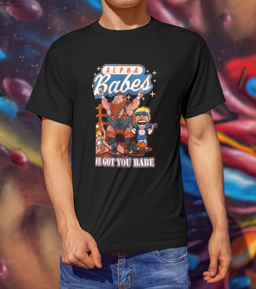 Alpha Babes We Got You Babe Celebration Wrestlers T-Shirt