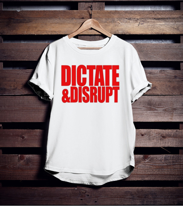 DICTATE AND DISRUPT Red T-Shirt