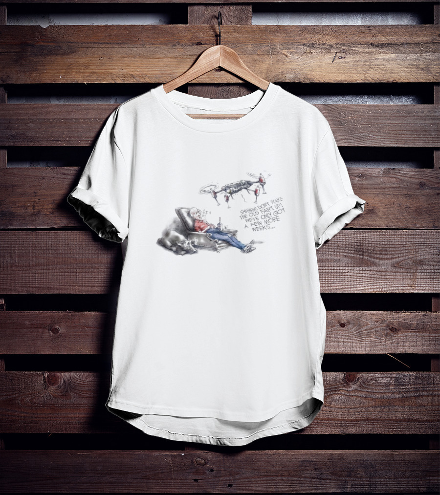 Shhhhh Don’t Wake The Old Fart Up With Drone Mischief And Relaxation T-Shirt