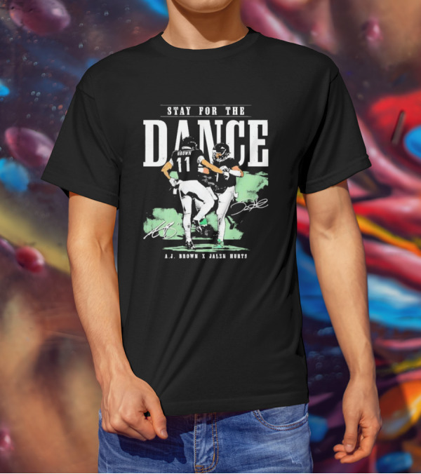 Stay For The Dance A.J. Brown Jalen Hurts Philadelphia Eagles NFL Signatures T-Shirt