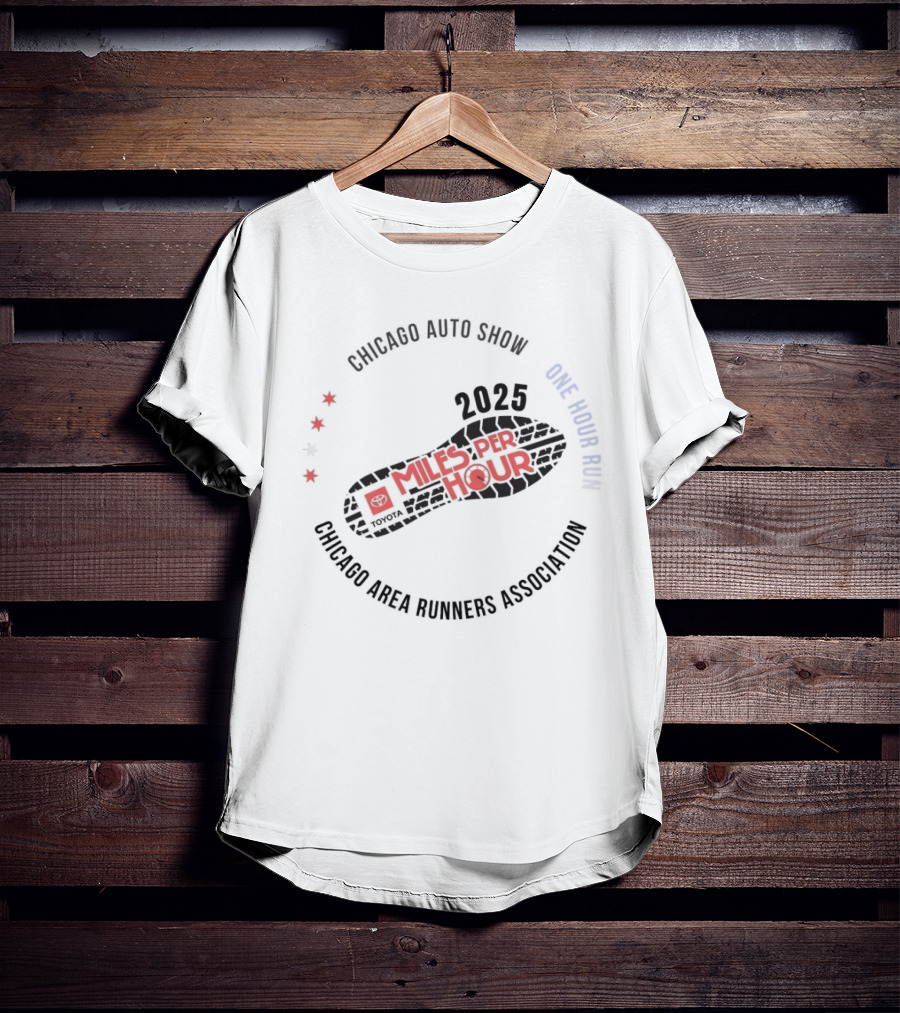 Chicago Auto Show 2025 Toyota Miles Per Hour One Hour Run Chicago Area Runners Association T-Shirt