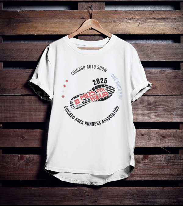 Chicago Auto Show 2025 Toyota Miles Per Hour One Hour Run Chicago Area Runners Association T-Shirt