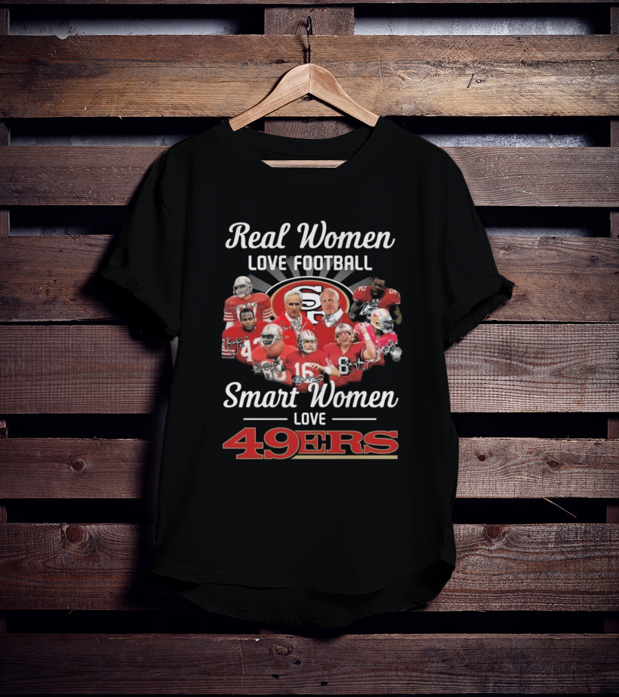 Real Women Love Football Smart Women Love 49ers Legends Signatures T-Shirt