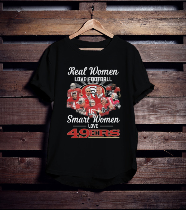 Real Women Love Football Smart Women Love 49ers Legends Signatures T-Shirt