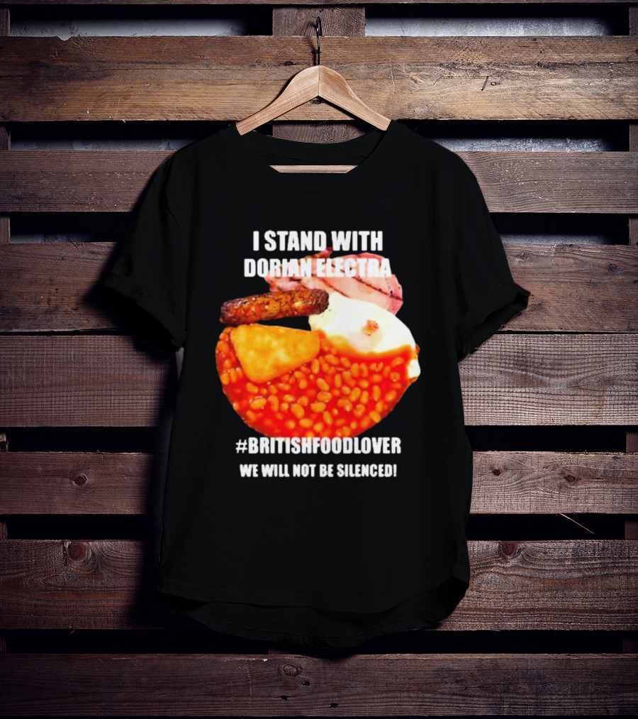 I Stand With Dorian Electra British Food Lover We Will Not Be Silenced Beans And Breakfast T-Shirt