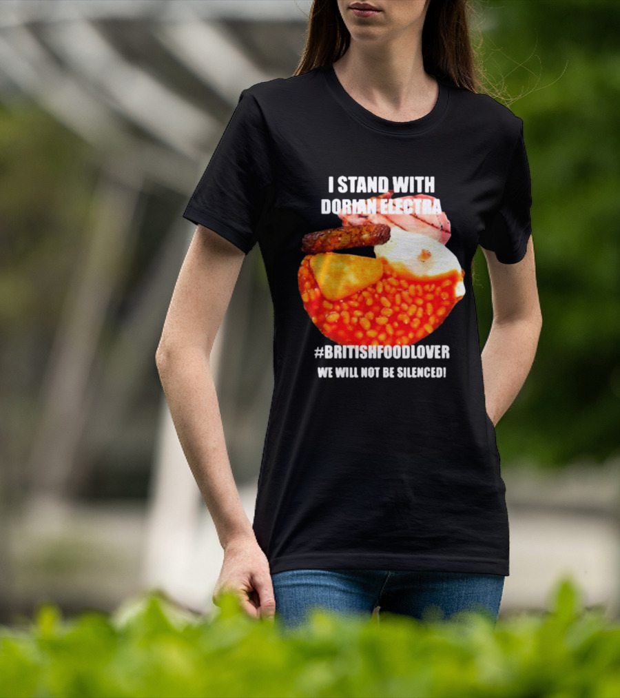 I Stand With Dorian Electra British Food Lover We Will Not Be Silenced Beans And Breakfast T-Shirt
