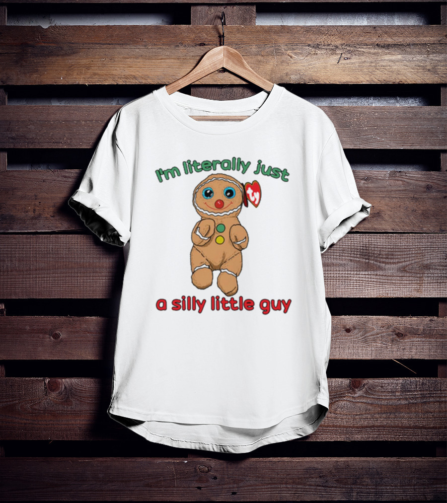 I’m Literally Just A Silly Little Guy Gingerbread Plush Toy Beanie Baby T-Shirt