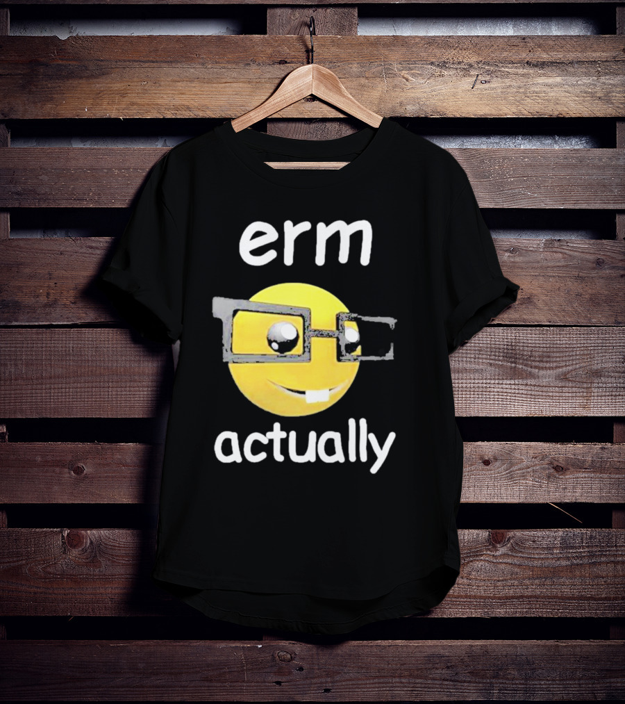 Erm Actually Nerdy Emoji Wearing Glasses T-Shirt