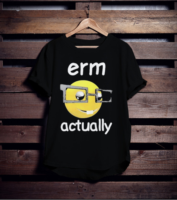 Erm Actually Nerdy Emoji Wearing Glasses T-Shirt