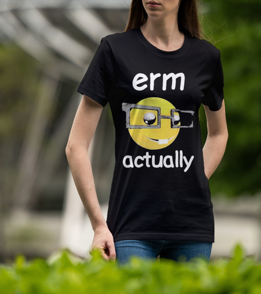 Erm Actually Nerdy Emoji Wearing Glasses T-Shirt