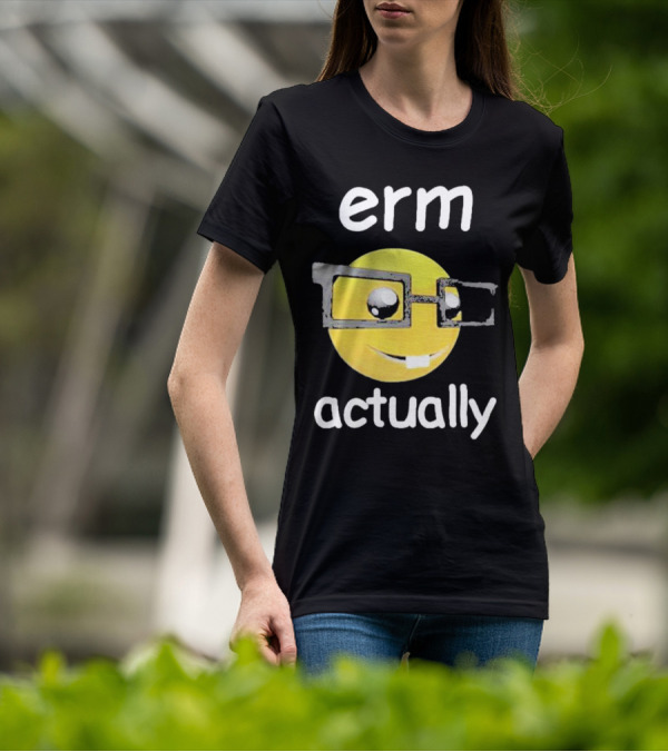 Erm Actually Nerdy Emoji Wearing Glasses T-Shirt