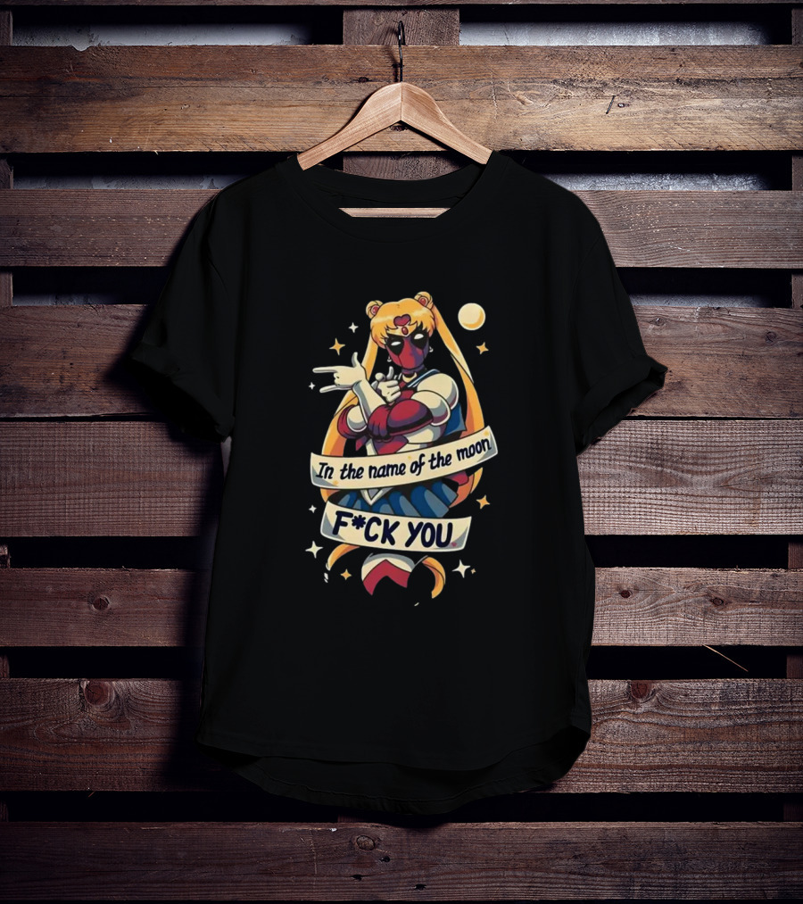 Sailor Deadpool In The Name Of The Moon F-ck You Stars And Crescent Moon T-Shirt