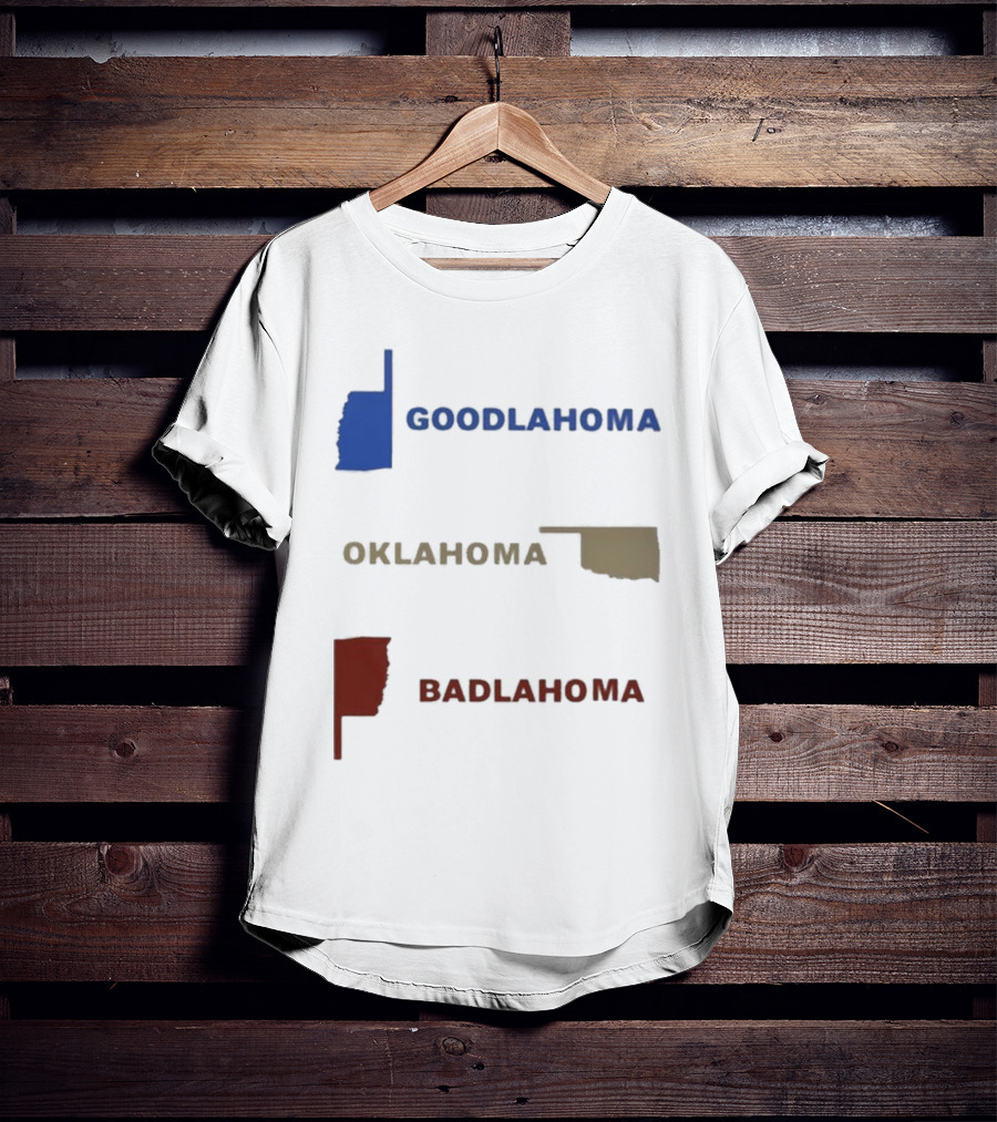 Goodlahoma Oklahoma Badlahoma Text With State Map T-Shirt