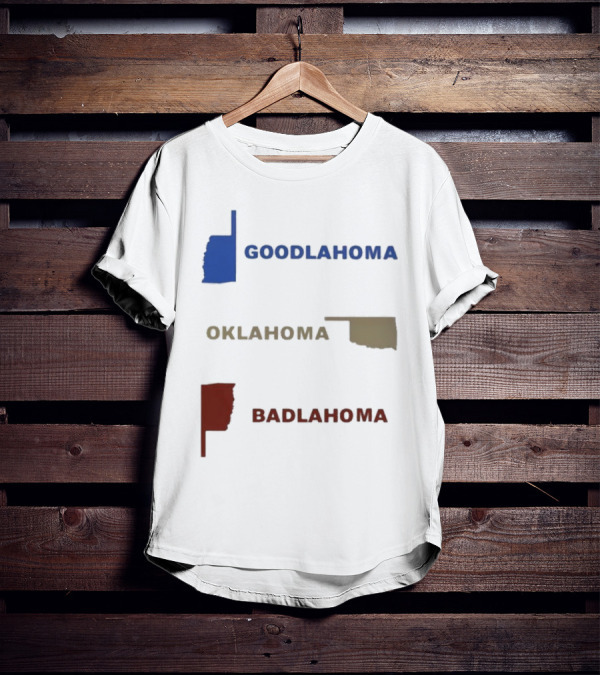 Goodlahoma Oklahoma Badlahoma Text With State Map T-Shirt