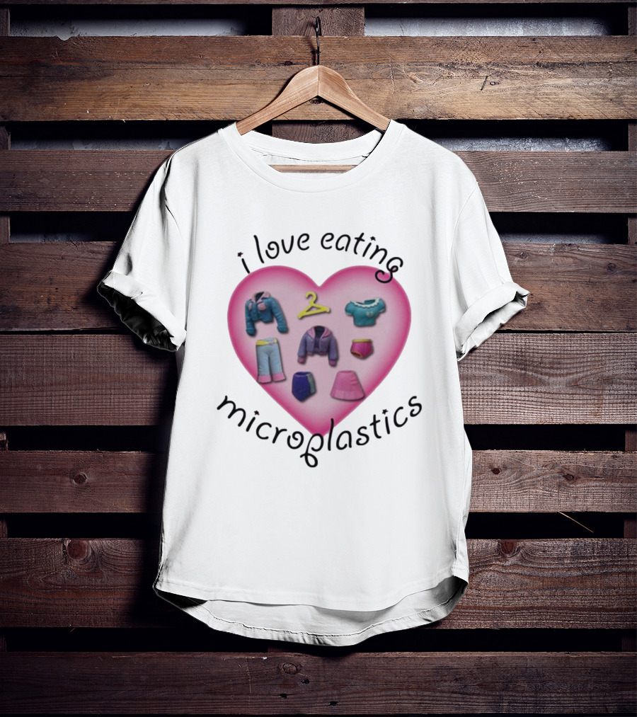 I Love Eating Microplastics Heart With Miniature Clothing In Pink T-Shirt