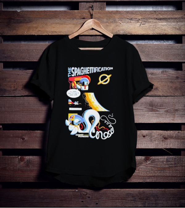 The Spaghettification Cosmic Pioneers Time To Head Home T-Shirt