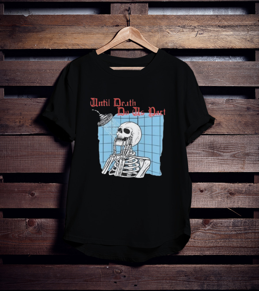 Until Death Do Us Part Skeleton Shower Art By Hillary White T-Shirt