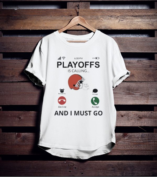Cleveland Browns Football Helmet Playoffs Is Calling And I Must Go T-Shirt