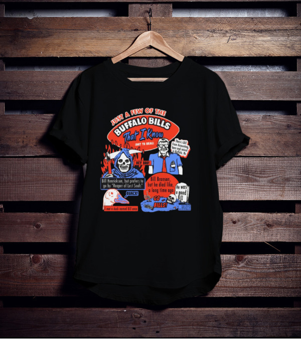 Just A Few Of The Buffalo Bills That I Know Not To Brag Bill Henrickson Reaper Of Lost Souls Accounting Skulls T-Shirt