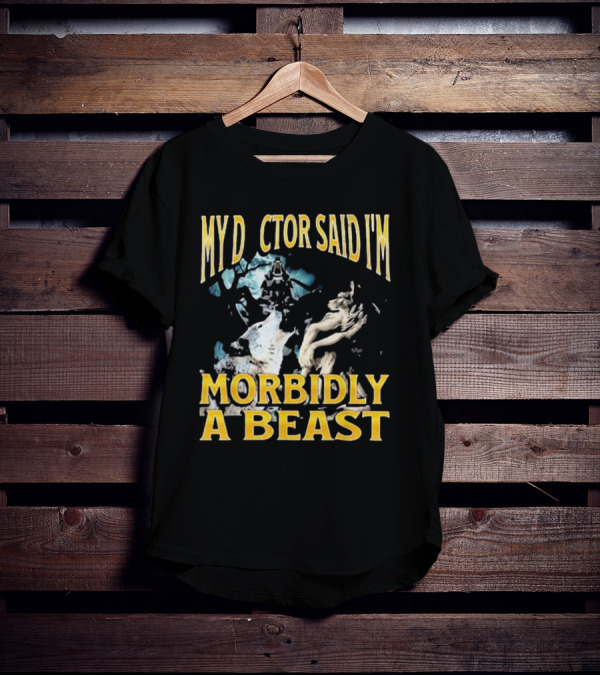 My Doctor Said I'm Morbidly A Beast Werewolf Wolf T-Shirt