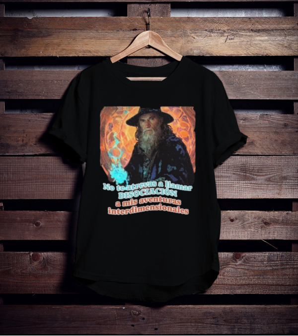 Nasty Poet No Te Atrevas A Llamar Disociación A Mis Aventuras Interdimensionales Wizard Aura T-Shirt