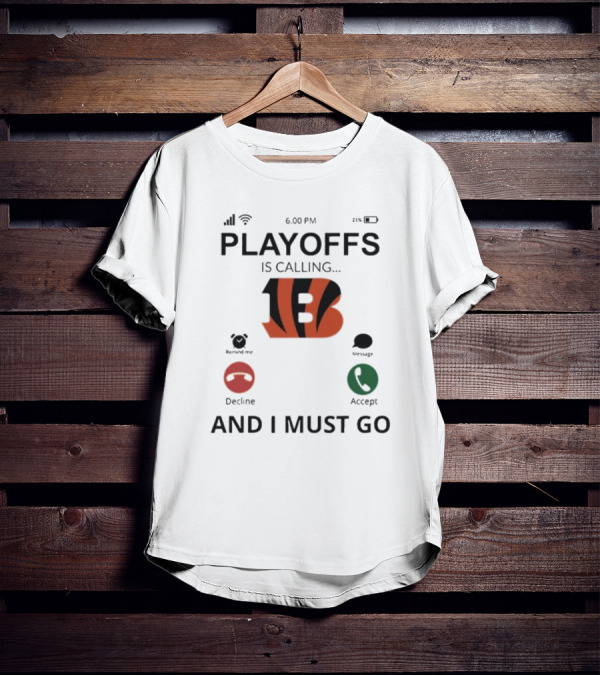 Cincinnati Bengals Playoffs Is Calling And I Must Go T-Shirt
