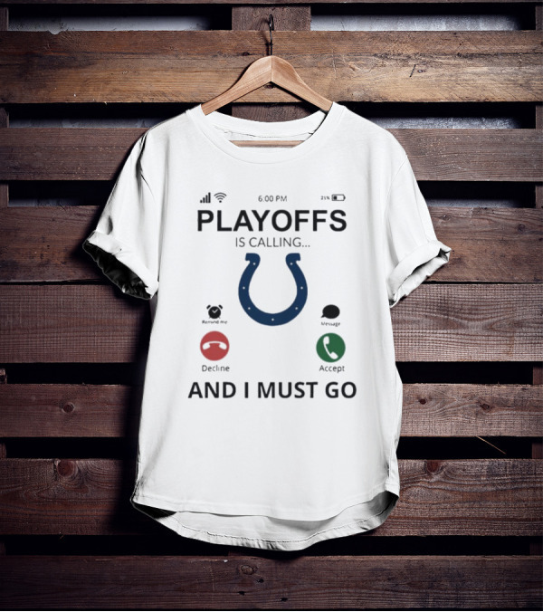 Indianapolis Colts Playoffs Is Calling And I Must Go T-Shirt