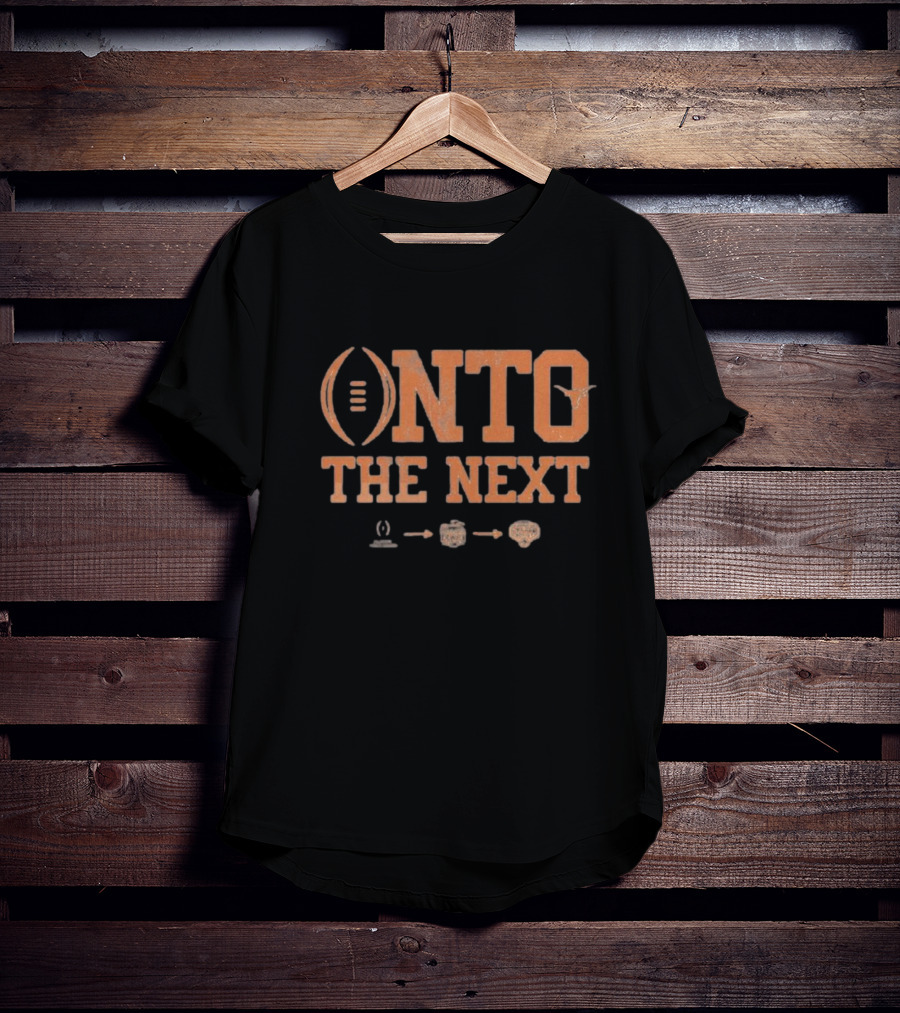 Texas Longhorns Onto The Next Playoff Peach Bowl Cotton Bowl 2025 T-Shirt