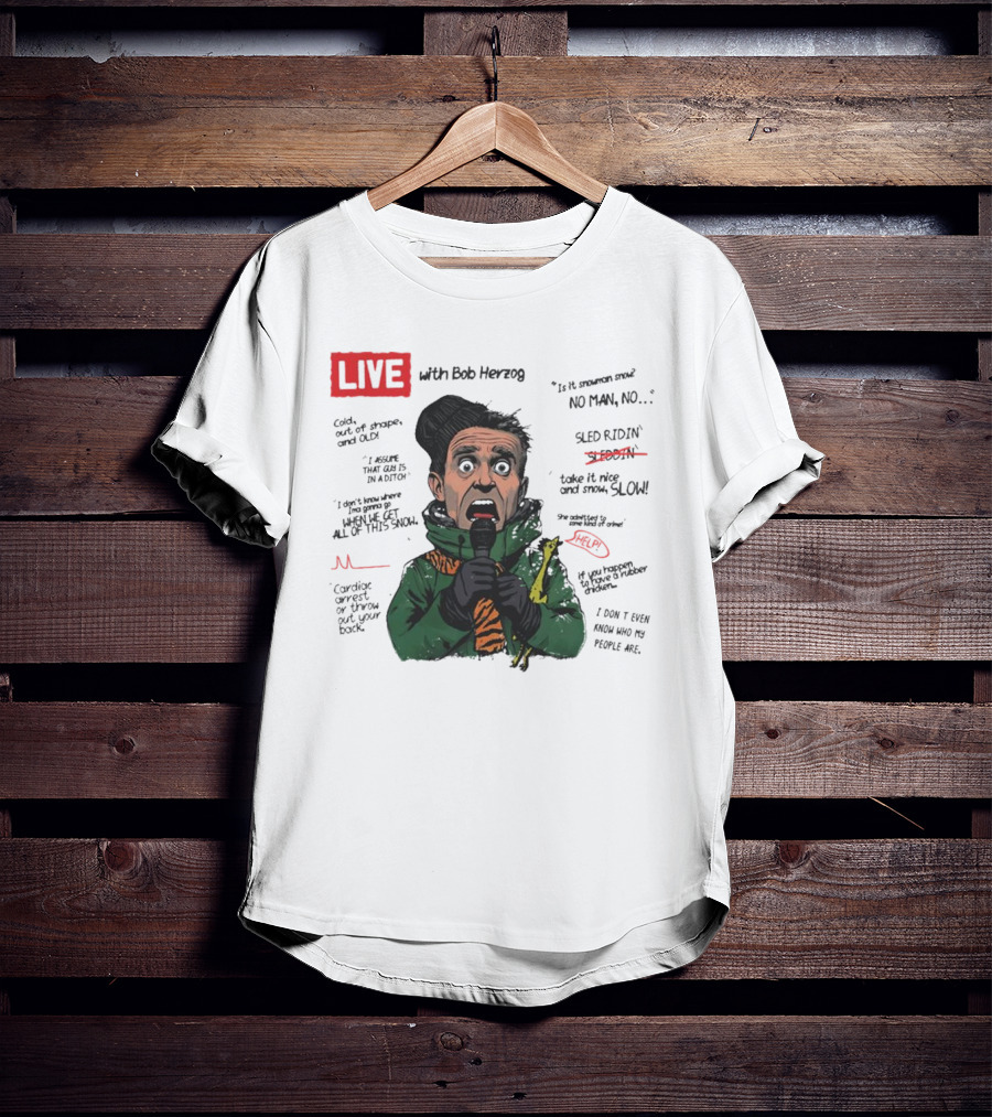 LIVE With Bob Herzog Cincinnati Winter Meltdown Is It Snowman No Man Cold Out Of Shape Old Snow Slow Sled Ridin Help T-Shirt