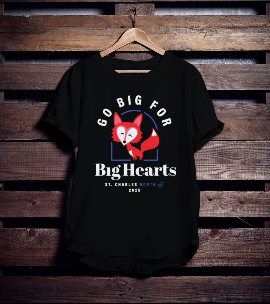 Go Big For Big Hearts St Charles North 2025 Red Fox T-Shirt