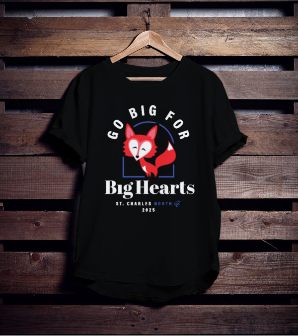 Go Big For Big Hearts St Charles North 2025 Red Fox T-Shirt