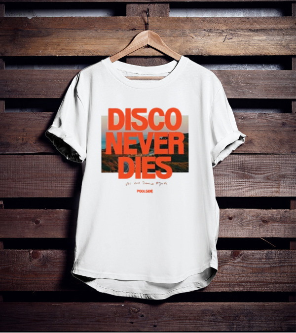 Disco Never Dies We Will Dance Again Poolside T-Shirt