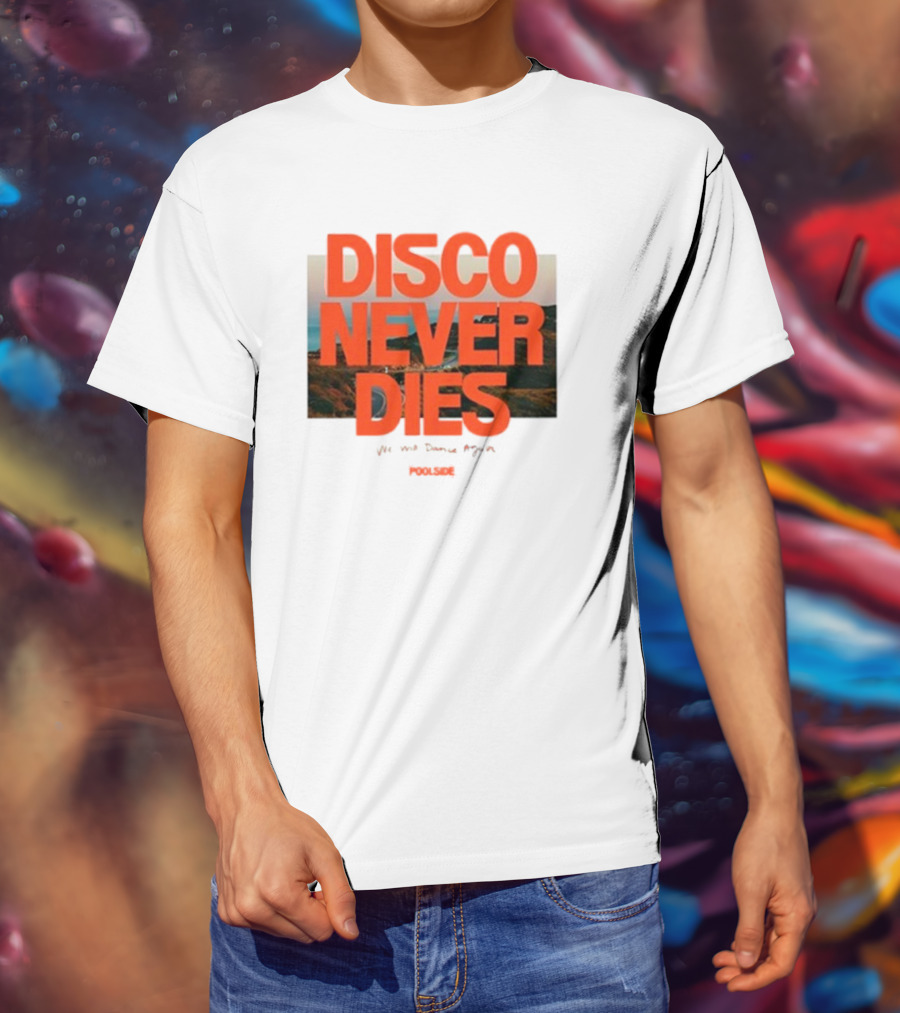 Disco Never Dies We Will Dance Again Poolside T-Shirt
